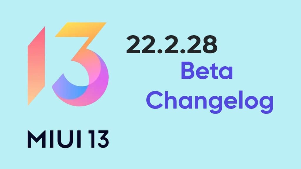 MIUI 13 22.2.28 Beta Changelog