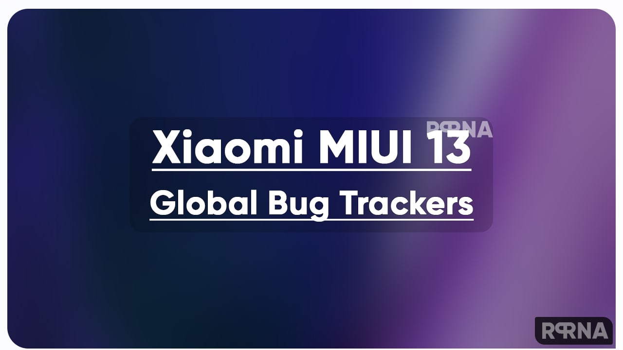 Xiaomi MIUI 13 Global Bug Tracker