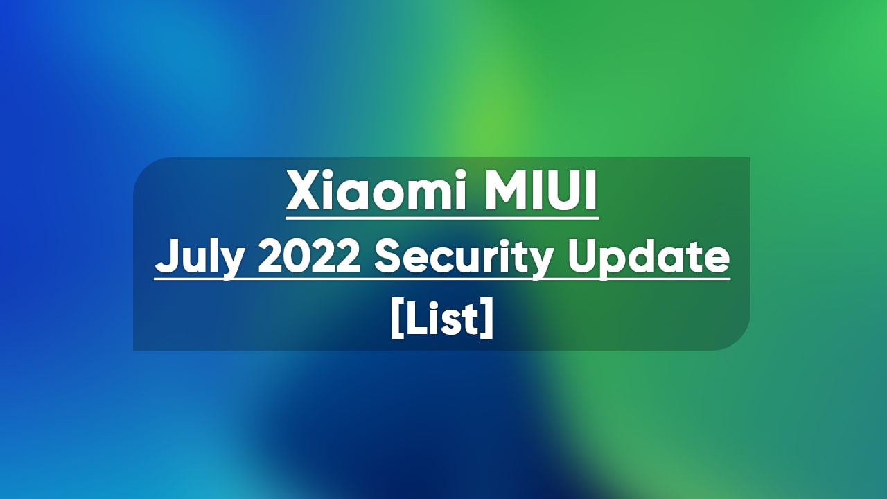 Xiaomi July 2022 Update