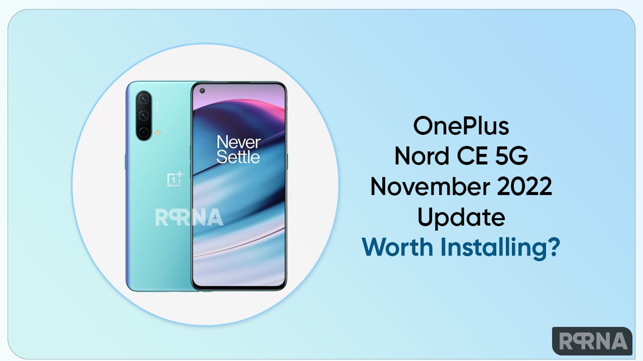 Is OnePlus Nord CE 5G November 2022 update worth installing?