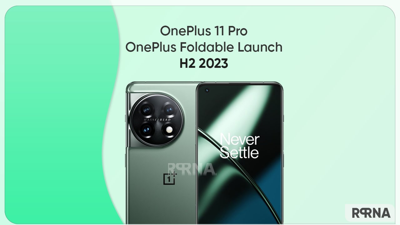 OnePlus 11 Pro and new OnePlus foldable expected to launch in H2 2023