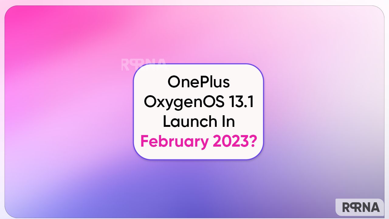 OxygenOS 13.1 to launch in February 2023, check supported OnePlus Phones