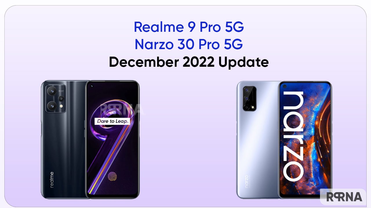 December 2022 update rolling for Realme 9 Pro and Realme Narzo 30 Pro devices