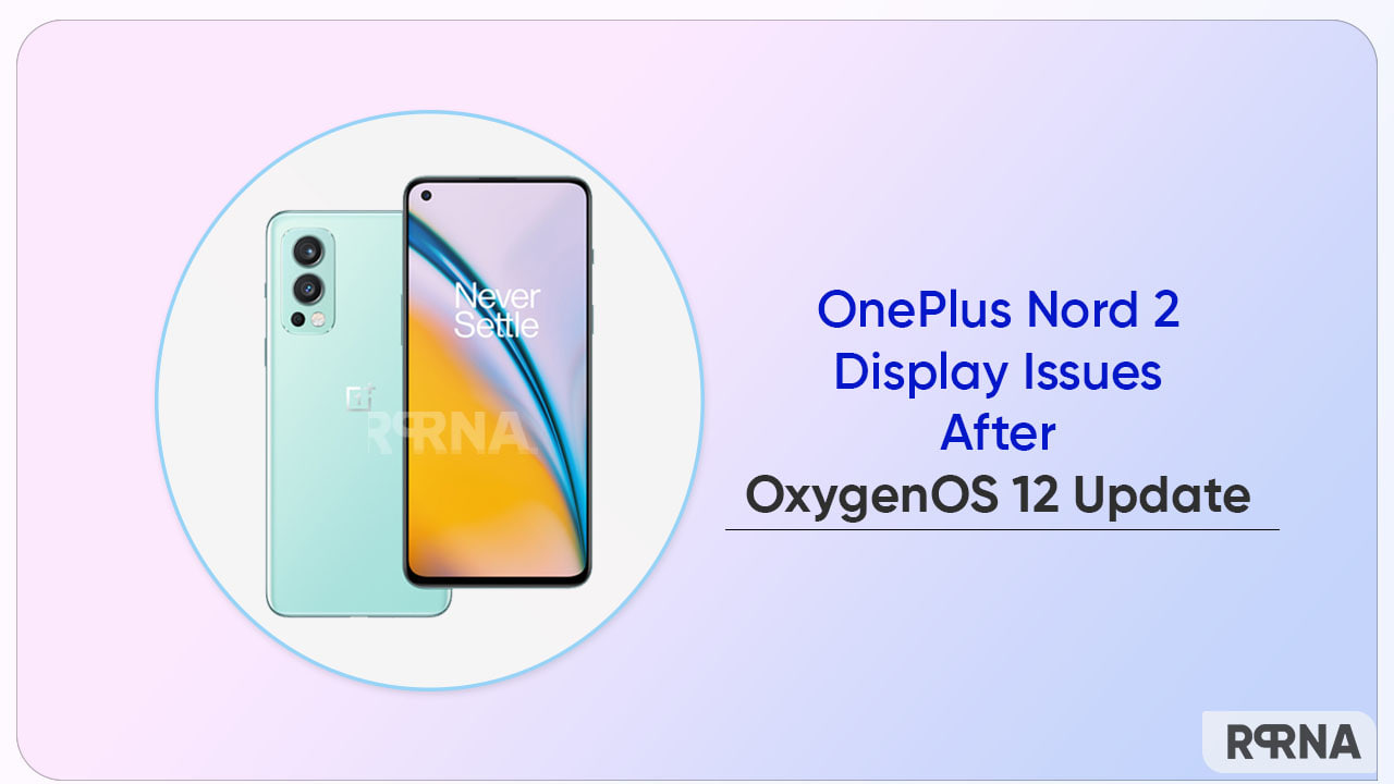 OnePlus Nord 2 OxygenOS 12 issues