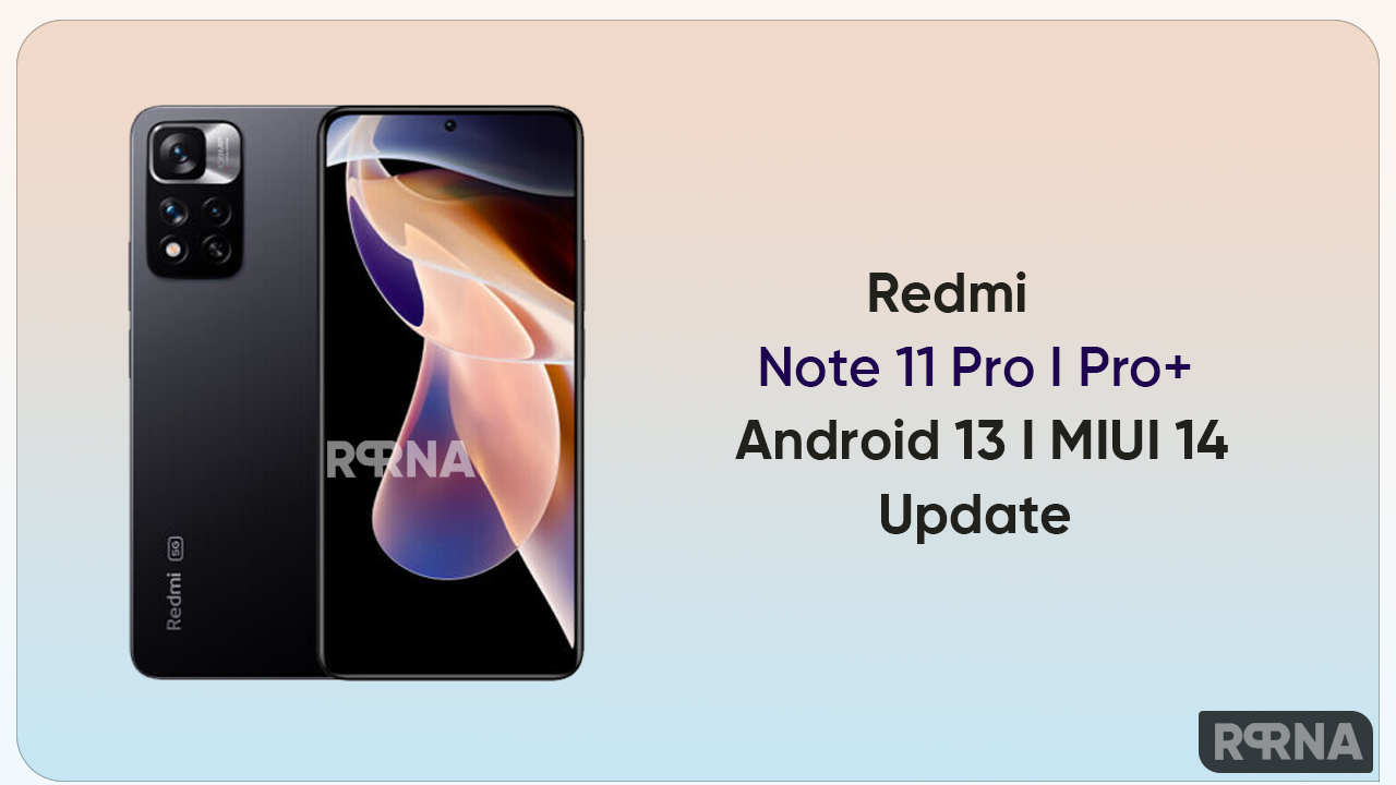 Redmi Note 11 Pro Pro+ Android 13 MIUI 14 update