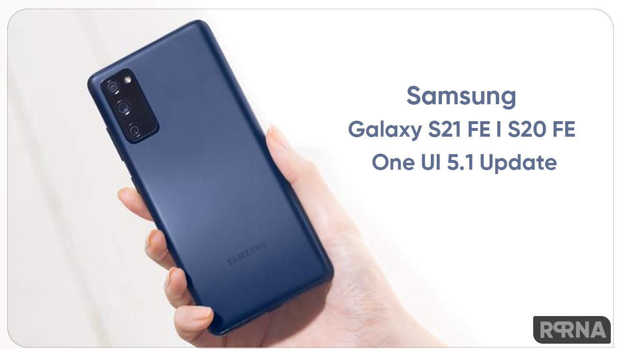  Samsung Galaxy S20 FE S21 FE One UI 5.1 update