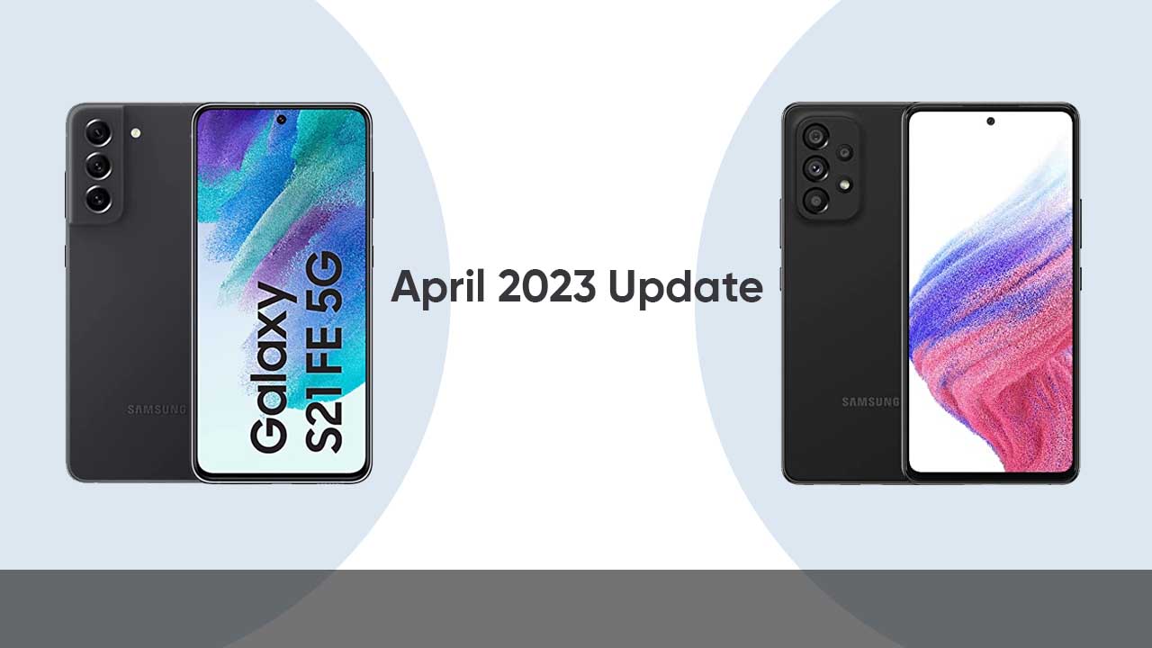 Samsung Galaxy S21 FE A53 April 2023 update