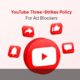 YouTube three-strikes policy ad blockers