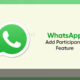 WhatsApp Add Participants feature