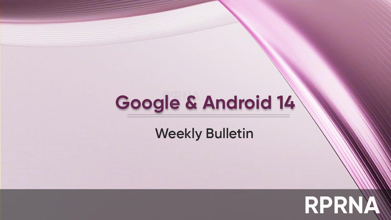 Google Android 14 Weekly Bulletin August 2023